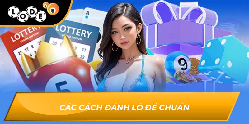 Các cách đánh lô đề chuẩn