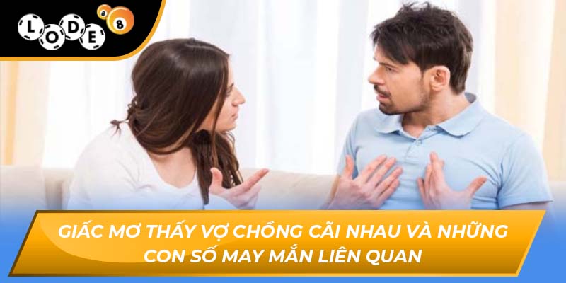 mơ thấy vợ chồng cãi nhau
