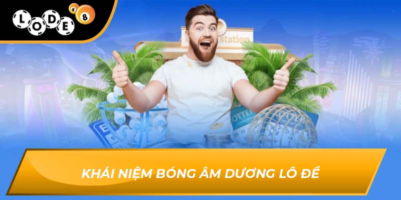 Khái niệm bóng âm dương lô đề