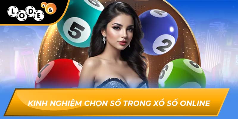 Kinh nghiệm chọn số trong xổ số online