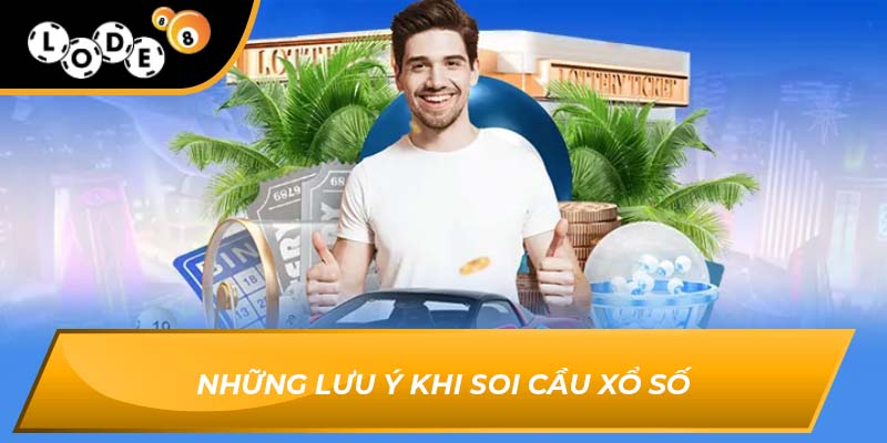 Những lưu ý khi soi cầu xổ số